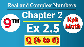 Class 9 Math : Unit # 2 Real and complex numbers, Ex 2.5 (Q 4 to 6) Peshawar board