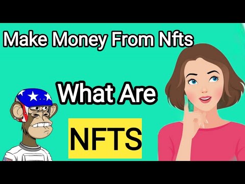 what are NFTs? || How To Make Money From Nfts in 2022
