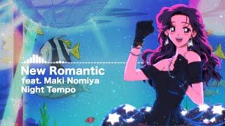 Night Tempo – New Romantic (feat. Maki Nomiya) 【Official Visualizer】