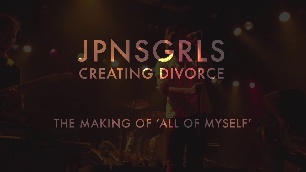 JPNSGRLS - Creating Divorce - The Making of "All of Myself"