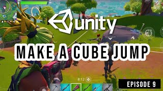 Make A Cube Jump In Unity Episode 9 Unity Game Development For Complete Beginners Series