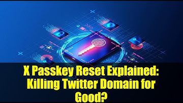 X Passkey Reset Explained: Killing Twitter Domain for Good?