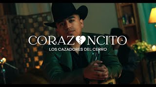 Los Cazadores Del Cerro - Corazoncito (Video Oficial)