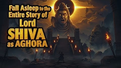 Fall Asleep to the ENTIRE Story of Shiva’s Terrifying Transformation | Hindu Sleep Story