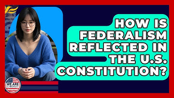 How Is Federalism Reflected In The U.S. Constitution? - We Are Liberal