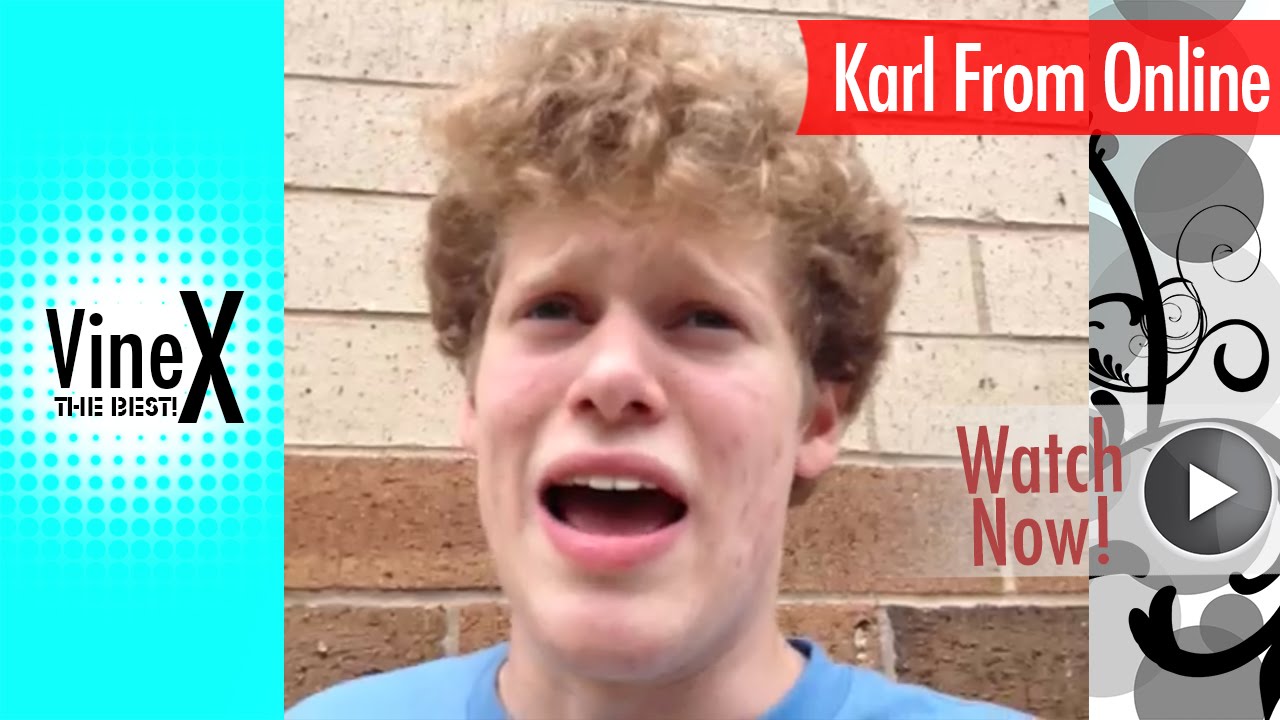 Karl From Online VINES ★ BEST VINE COMPLILATION ULTIMATE ALL VINES