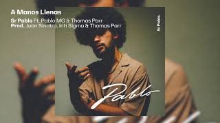 Sr Pablo - A Manos Llenas Ft. Pablo MG & Thomas Parr