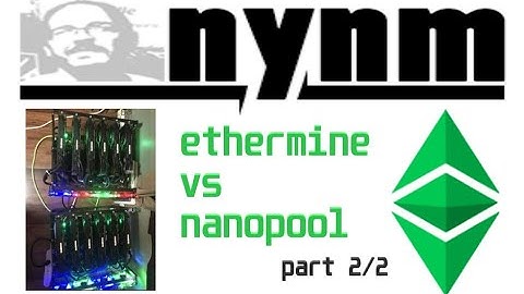 ETHERMINE VS NANOPOOL (ETC) Part 2/2