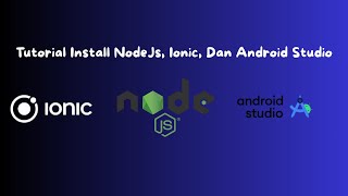 Pemrograman Mobile 1 - Tutorial Install NodeJs, Ionic, dan Android Studio
