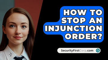 How To Stop An Injunction Order? - SecurityFirstCorp.com