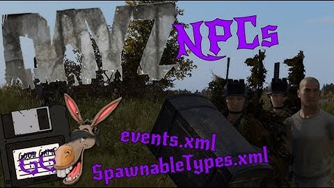 DayZ XML | NPC | EVENTS | SPAWNABLETYPES