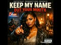 Keep My Name Out Your Mouth #SouthernSoulBlues#RealTalkMusic#ViralSong#MusicWithAMessage