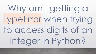 Why am I getting a TypeError when trying to access digits of an integer in Python? Profile