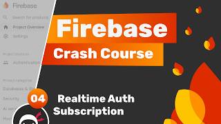 [Net Ninja] Firebase Crash Course (Auth & Firestore) #4 - Realtime Auth Subscription