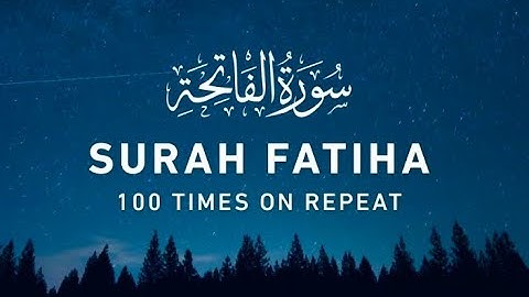 سورة الفاتحة مكررة ١٠٠ مرة  لشفاء الهموم والأوجاع
