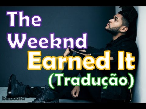 Earned It - The Weeknd escrita como se canta  Letra e tradução de música.  Inglês fácil