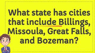 What state has cities that include Billings, Missoula, Great Falls, and Bozeman?