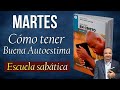 MARTES, AGOSTO 03 - Cómo Tener Verdadera Autoestima - Escuela sabática - Repaso diario