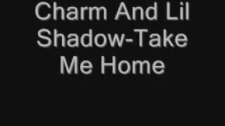 Charm ft Lil Shadow-Take Me Home