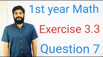 11 Class Math Exercise 3.3 Question 7 | 1st Year Math Exercise 3.3 Question 7 | M. Hilal