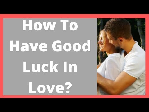 Video: How To Be Lucky In Love