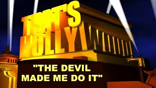 That's Hollywood!: The Devil Made Me Do It