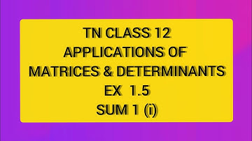 TN CLASS 12 MATHS APPLICATION OF MATRICES & DETERMINANTS EX 1.5 SUM 1(I)