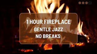 🔥🎷 1 HOUR | Crackling Fire & Smooth Jazz for Deep Focus, Study, Work & Reading | No Breaks