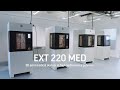Ext 220 med the first 3d printing platform specifically designed for healthcare