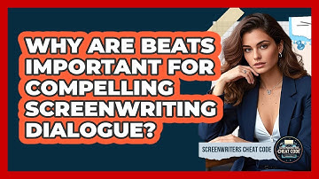 Why Are Beats Important For Compelling Screenwriting Dialogue? - Screenwriter