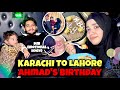 Happy Birthday Ahmad After 3 Months Finnally Back To Lahore Sub Emotional Hogye