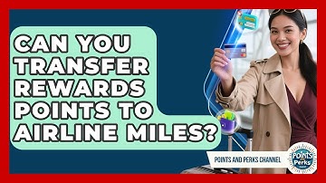 Can You Transfer Rewards Points to Airline Miles? | Points and Perks Channel News