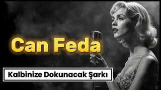 Can Feda Kalbinize Dokunacak Bir Şarkı