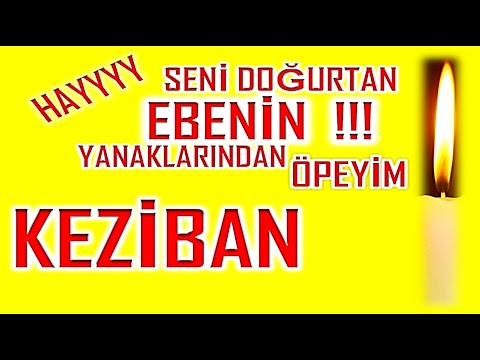 İyi ki Doğdun Keziban İsme Özel Komik Doğum Günü Şarkısı