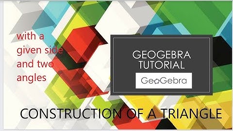 GEOGEBRA TUTORIAL -A triangle with a given side and two angles..