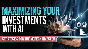 Maximizing Your Investments with AI: Strategies for the Modern Investor