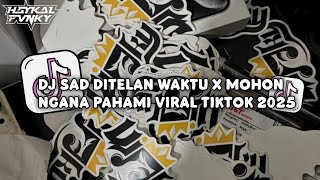 DJ Sad DiTelan Waktu x Mohon Ngana Pahami Viral Tiktok 2025 - Haykal Fvnky RMX