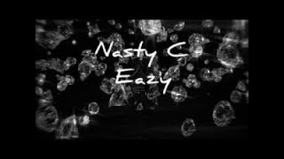 Nasty C - Eazy [Lyrics] Resimi
