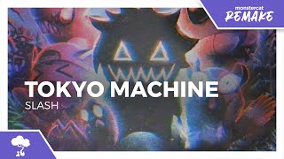 Tokyo Machine - SLASH [Monstercat Remake]