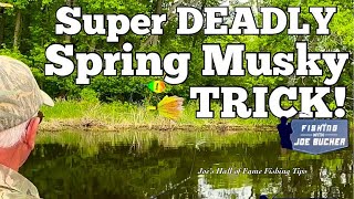 Super DEADLY Spring Musky Trick!