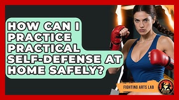 How Can I Practice Practical Self-Defense at Home Safely? - Fighting Arts Lab