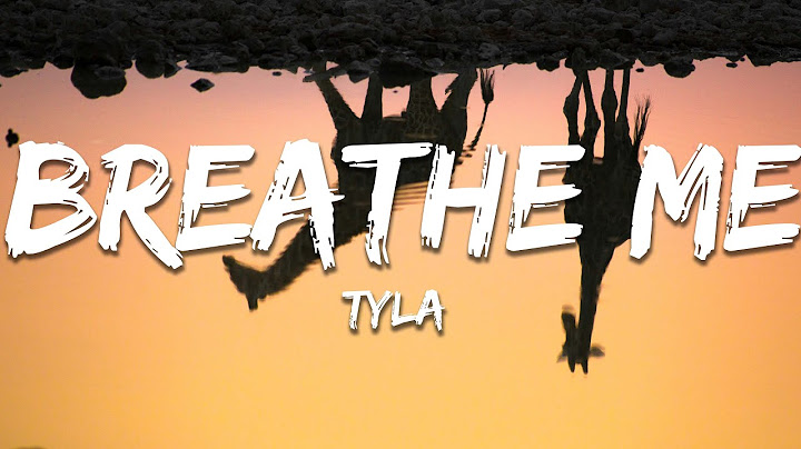 Tyla - Breathe Me (Lyrics)