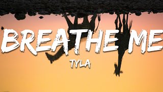Tyla  Breathe Me s