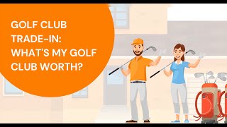 Golf Club Trade-In: What's my Golf Club Worth?