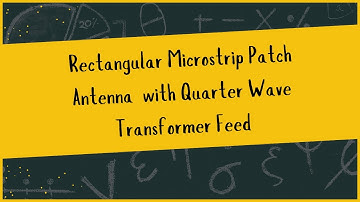 Rectangular Microstrip Patch Antenna with Quarter Wave Transformer Feed |JK Tech Solutions | Antenna
