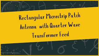 Rectangular Microstrip Patch Antenna with Quarter Wave Transformer Feed |JK Tech Solutions | Antenna