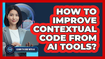 How To Improve Contextual Code From AI Tools?