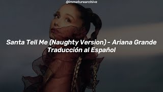 Santa Tell Me (Naughty Version) - Ariana Grande [Traducción al Español]