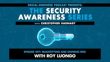 Security Awareness Series - Ep. 297 - Quantifying and Owning Risk with Roy Luongo