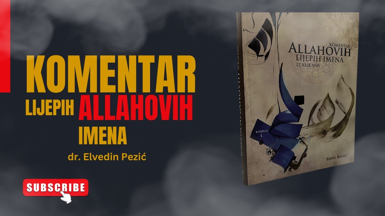 KOMENTAR ALLAHOVIH LIJEPIH IMENA ( 6. dio ) - mr. Elvedin Pezić